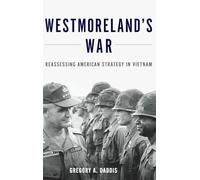 Westmoreland's War: Reassessing American Strategy in Vietnam