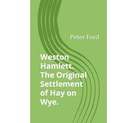 Weston Hamlett.: The Original Settlement of Hay on Wye.
