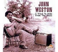 Weston, John - I Tried To Hide From The Blues