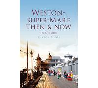Weston-Super-Mare Then & Now (Then and Now)