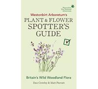 Westonbirt Arboretum’s Plant and Flower Spotter’s Guide