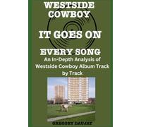 Westside Cowboy - It Goes On Album Every Song- An In-Depth Analysis of Westside Cowboy Album Track by Track