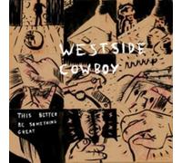 WESTSIDE COWBOY - THIS BETTER BE SOMETHING GREAT [VINYL]