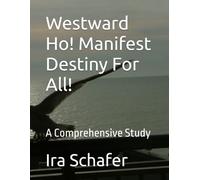 Westward Ho! Manifest Destiny For All!: A Comprehensive Study