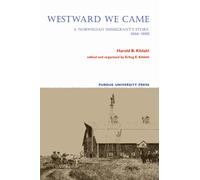 Westward We Came : A Norwegian Immigrant's Story, 1866-1898