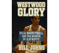 Westwood Glory: UCLA Basketball and the Making of a Dynasty (Above the Rim)