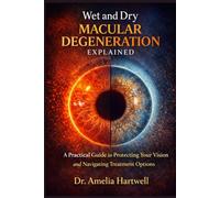 Wet and Dry Macular Degeneration Explained: A Practical Guide to Protecting Your Vision and Navigating Treatment Options