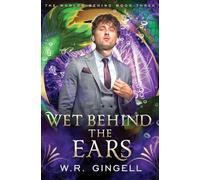 Wet Behind the Ears: 3 (Worlds Behind)