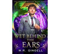 Wet Behind the Ears (The Worlds Behind)