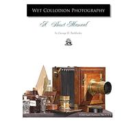Wet Collodion Photography - A Short Manual