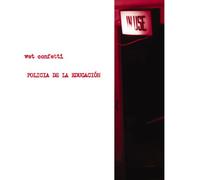 Wet Confetti - Policia De La Educacion [Us Import]