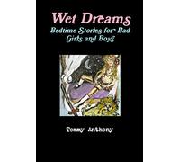 Wet Dreams: Bedtime Stories for Bad Girls and Boys