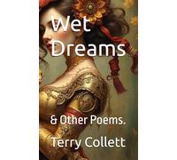 Wet Dreams: & Other Poems.