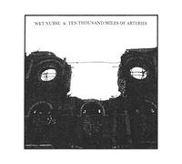 Wet Nurse. & Ten Thousand Miles Of Arteries - Split