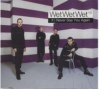 Wet Wet Wet - If I Never See You Again [CD 1]