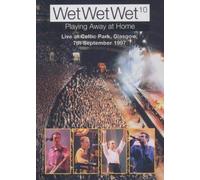 Wet Wet Wet - Wet Wet Wet: 10 - Playing Away At Home [DVD]