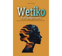 Wetiko for Beginners: Recognizing the Patterns of Destructive Thought