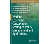Wetland Ecosystems: Conservation Strategies, Policy Management and Applications (Wetlands: Ecology, Conservation and Management)