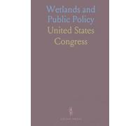 Wetlands and Public Policy: How laws, programs, and land use choices shape flood protection, water quality, and habitat