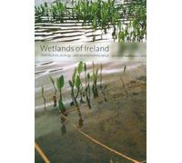 Wetlands of Ireland: Distribution, Ecology, Uses and Economic Value: Distribution, Ecology, Uses and Economic Value