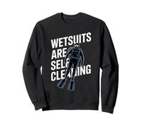Wetsuits Are Self Cleaning Funny Scuba Diving Sweatshirt