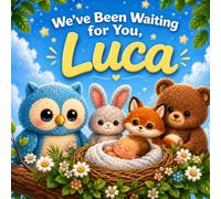 We've Been Waiting For You, Luca: A Personalized Baby Keepsake Book Celebrating Love, Hope, and the Joy of Welcoming Baby Into the World (Three Hearts Personalized Baby Book Series (LUCA))