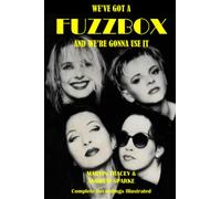 We've Got A Fuzzbox: Complete Recordings Illustrated: Complete Recordings Illustrated And We're Gonna Use It: 143 (Essential Discographies)