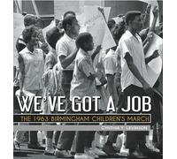 We've Got a Job: The 1963 Birmingham Children's March