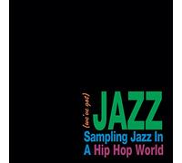 (We've Got) Jazz: Sampling Jazz In A Hip Hop World