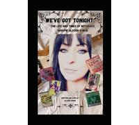 We've Got Tonight: The Life and Times of Notorious Groupie Alycen Rowse