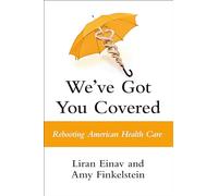 We've Got You Covered: Rebooting American Health Care