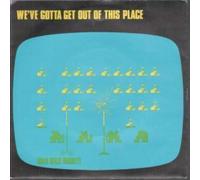 We've Gotta Get Out of This Place