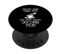 We've Had One Yes But What About Second Tea? PopSockets Adhesive PopGrip