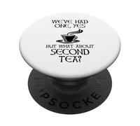 We've Had One Yes But What About Second Tea? PopSockets Adhesive PopGrip