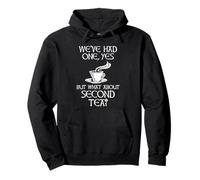 We've Had One Yes But What About Second Tea? Pullover Hoodie