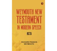 Weymouth New Testament in Modern Speech Acts