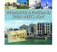 Weymouth & Portland Then Meets Now (Hardback) - Common