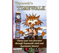 Weymouth's TIMEWALK: A ‘choose your own direction’ journey through Weymouth’s dark and charismatic history!