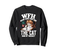 WFH MEANS WORK FROM HOOK THE CAT SIGNS MY TIMESHEET Sweatshirt