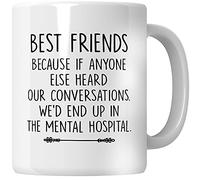 WG -Best Friends, Because of Anyone Else Heard Our Conversation! Soul Sisters Mug, BFF Mug, BFF Coffee, Best Friends Mug, Coffee Mug for Friend