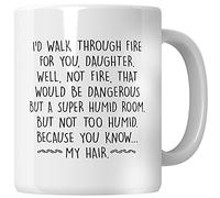 WG - I’d Walk Through Fire Daughter, Mum Gift for Daughter, Mum Mugs for Daughter, Gift Ideas for Daughter