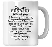 WG - to My Husband When I Say I Love You More, Mug for Husband, Wedding Gift for Him, Valentine for Husband Gift, Men Gift for Anniversary, Mug Husband