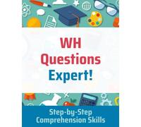 WH Questions Expert!: Step-by-Step Comprehension Skills