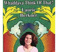 Whaddaya Think Of That? by The Laurie Berkner Band (2001-08-02)