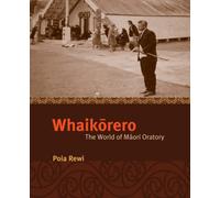 Whaikarero : The World of Maori Oratory