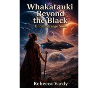 Whakataukī Beyond the Black: Under Strange Suns