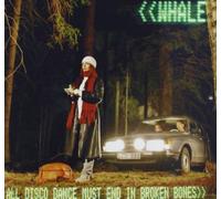 Whale - All Disco Dance Must End in Broken Bones