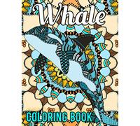 Whale Coloring Book: 40 Relaxing Whale Coloring Pages in Mandala Style after Stressful Working Hours, Whale Gifts for Women Girls Adults Whale Lovers