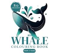 Whale Colouring Book XXL 80 Images: Beluga whale, Narwhale, Humpback whale, Blue whale to colour for Boys and Girls from 3 Years