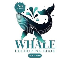 Whale Colouring Book XXL 80 Images: Beluga whale, Narwhale, Humpback whale, Blue whale to colour for Boys and Girls from 3 Years